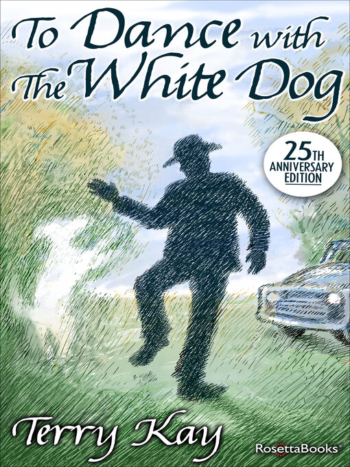 Title details for To Dance with the White Dog by Terry Kay - Available